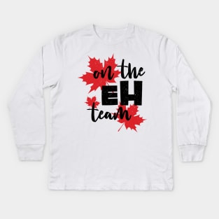 Canada On the Eh Team with red maple leaves background the Canadian style Kids Long Sleeve T-Shirt